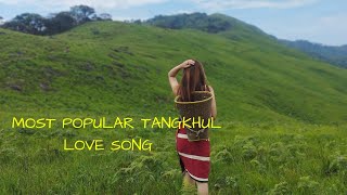 Most Popular Tangkhuml Love Songs Collection Tangkhul Hit Songs Collection [upl. by Maxine]