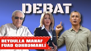 Qalmaqallı DEBAT Fuad Qəhrəmanlı Beydulla Manafa qarşı Kimdir haqlı [upl. by Deibel58]