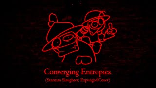 Converging Entropies Starman Slaughter Expunged Cover [upl. by Eirased405]