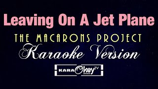 LEAVING ON A JET PLANE  The Macarons Project FEMALE VERSION KARAOKE [upl. by Raquel]