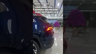 YARIS CROSS 2024 XANH\Đen 662000000Đ XE DUY NHẤT GIAO T11 0987969423 toyotadaklak yariscross [upl. by Enaillil]