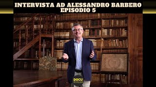 INTERVISTA AD ALESSANDRO BARBERO EPISODIO 5  PODCAST [upl. by Aicarg929]