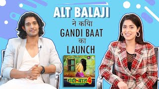 Alt Balaji ने किया Gandi Baat का launch  Exclusive Interview [upl. by Araj987]