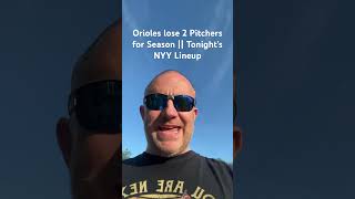 Orioles lose 2 pitchers for Season  Tonight’s NYY Lineup orioles yankees mlb youtubeshorts [upl. by Azirb]