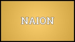 NAION Meaning [upl. by Herby]