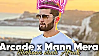 Arcade X Mann Mera ft Shaheen Shah Afridi zeeshaneditsshaheenafridi [upl. by Sherwood904]