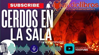 ✅ AUDIO LIBRO CRISTIANO Cerdos en la Sala — Frank Hammond AUDIO COMPLETO [upl. by Shuma]