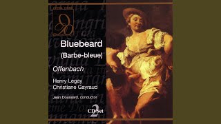 Offenbach Bluebeard Barbebleue  Idee heureuse ingenieuse [upl. by Rosamund]