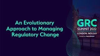 An Evolutionary Approach to Managing Regulatory Change GRC Summit 2022 [upl. by Aihsenor]