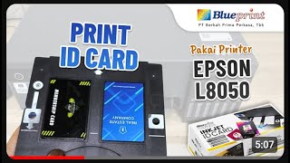 Tutorial Print inkjet ID Card Blueprint pakai Printer Epson L8050  JGS001 [upl. by Elohcim]