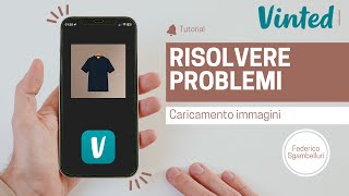 RISOLVERE PROBLEMI CARICAMENTO FOTO VINTED [upl. by Pharaoh]