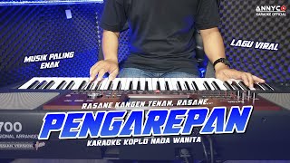 PENGAREPAN KARAOKE KOPLO NADA WANITA  CEWEK  RASANE KANGEN TENAN RASANE  ANNYCO KARAOKE [upl. by Rosenkranz]