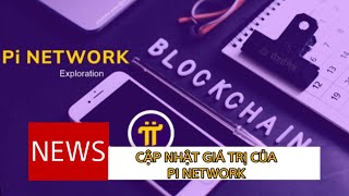 CẬP NHẬT GIÁ TRỊ CỦA PI NETWORK  Thông Tin Pi Network [upl. by Arev]