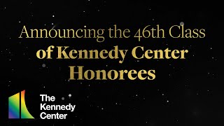 Announcing the 46th Class of Kennedy Center Honorees [upl. by Nyvar]