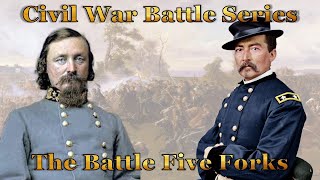 The Last Stand The Critical Battle Of Five Forks In The American Civil War Pickett Eats Shad [upl. by Harmon593]