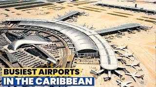 Top 10 Busiest Airports in the Caribbean islands 2024 [upl. by Eetnwahs239]