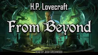 From Beyond by HP Lovecraft  Audiobook [upl. by Inalial290]