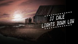 JJ Cale  Lights Down Low Official Lyric Video [upl. by Sherurd]