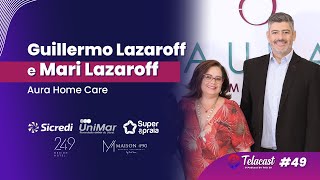 TELACAST 049  Guillermo Lazaroff e Mari Lazaroff Aura Home Care [upl. by Verras]