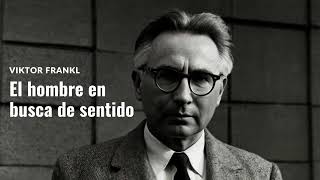 quotEl Hombre en Busca de Sentidoquot Viktor Frankl  Como Superar el Sufrimiento  Audiolibro Completo [upl. by Novick]