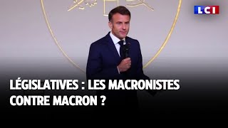 Législatives  les macronistes contre Macron [upl. by Orly]