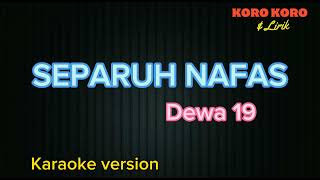 Separuh nafas  Dewa 19  Karaoke version [upl. by Divine173]