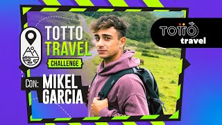 TOTTO TRAVEL CHALLENGE  EPISODIO 02  MIKEL GARCIA [upl. by Candy]