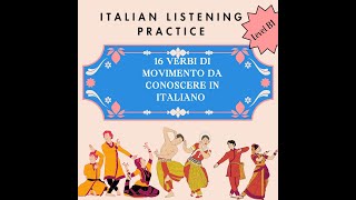 Italian listening practice 16 verbi di movimento da conoscere Level B1 [upl. by Anahsek]