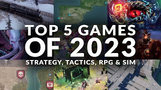 TOP 5 GAMES OF 2023  STRATEGY TACTICS RPG amp SIM PC [upl. by Hachman760]