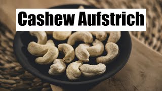 CashewNuss Aufstrich  ein natürlicher Aufstrich  Butter und Sahne Ersatz [upl. by Hairahcez]