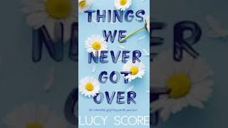 Things We Never Got Over bookrecommendations booktube booktubereview booksummary bookstagram [upl. by Ynittirb830]