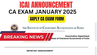 ICAI Announcement Apply CA Exam Form January 2025 Exams  CA foundation amp CA Intermediate Jan 2025 [upl. by Aranat633]