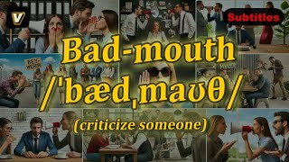 v Badmouth meaning criticize someone with 5 examples [upl. by Penelope]