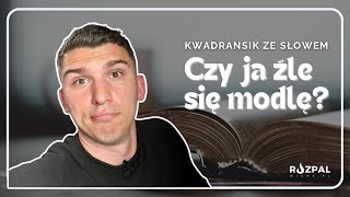 Kwadransik ze Słowem 490  Czy ja źle się modlę [upl. by Ainos808]