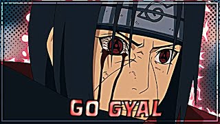 GO GYAL  ITACHI UCHIHA AMVEDIT [upl. by Orbadiah]