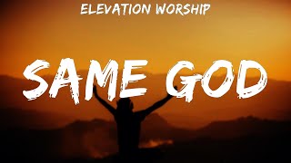 Elevation Worship  Same God  lyrics [upl. by Cristal]