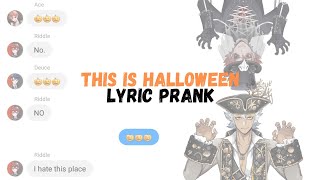 Twisted Wonderland This is Halloween  The Nightmare before Christmas  Lyric Prank [upl. by Nawak919]