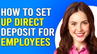 How To Set Up Direct Deposit For Employees How Do I Set Up Direct Deposit For Employees [upl. by Ameehs]