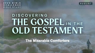 Discovering The Gospel In The Old Testament The Miserable Comforters  Wednesday Night Bible Study [upl. by Acirtal]