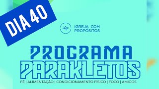 PROGRAMA PARAKLETOS DIA 40 [upl. by Maddi]