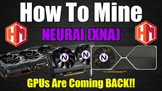 GPU MINING Is Coming BACK  How To Mine NEURAI XNA [upl. by De Witt266]