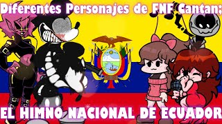 Diferentes Personajes de FNF Cantan El himno Nacional de Ecuador [upl. by Farrah]