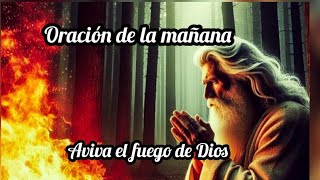 🔴 ORACIÓN DE LA MAÑANA 🙌🏽 AVIVA EL FUEGO ❤️‍🔥 DE DIOS EN VIVO [upl. by Eerej]