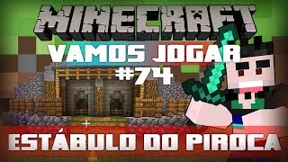 Vamos Jogar Minecraft  Estábulo do Piroca  Parte 74 [upl. by Navert]