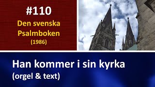 Sv Ps 110 Han kommer i sin kyrka orgel amp text [upl. by Ahsinned458]