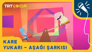 KARE  YUKARI  AŞAĞI ŞARKISI  TRT ÇOCUK [upl. by Doti738]