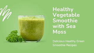 Transform Your Health Sea Moss amp Green Smoothie Benefits for Women [upl. by Bevus893]