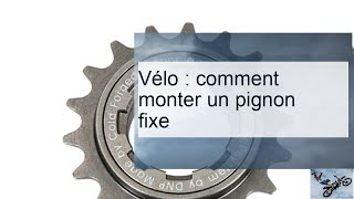 Installer un pignon fixe sur sa bicyclette [upl. by Esnofla196]