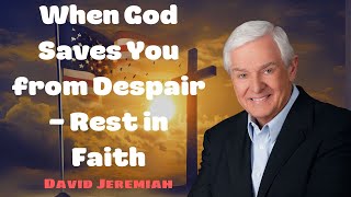 When God Saves You from Despair – Rest in Faith [upl. by Aehsel]