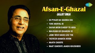 Afsan E Ghazal  Jagjit Singh Ghazal  Ek pyaar ka nagma hai  Tere Khayal Ki  Mausam Ko Isharon Se [upl. by Aryam]